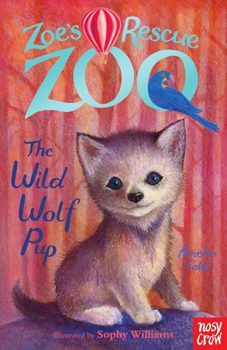 Zoe's Rescue Zoo: The Wild Wolf Pup von Nosy Crow Ltd